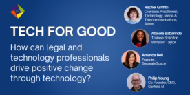 Tech for Good: How can legal and technology professionals drive positive change through technology?